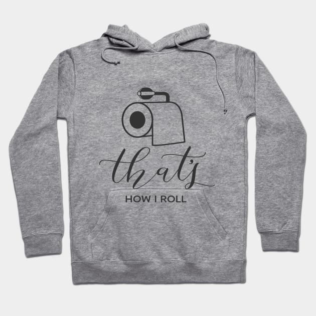 That's how I roll Hoodie by peggieprints